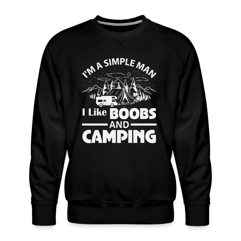 I'm A Simple Man I Like Boobs and Camping : Sweatshirt