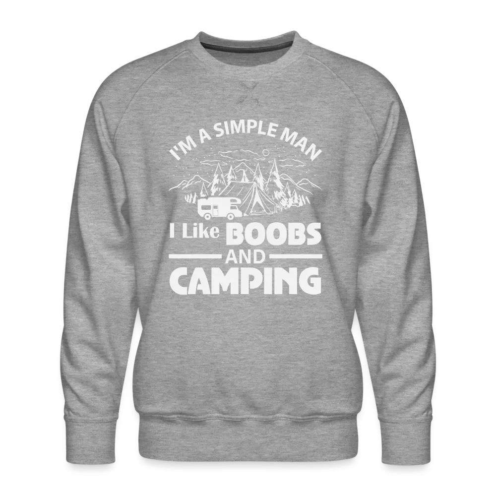 I'm A Simple Man I Like Boobs and Camping : Sweatshirt