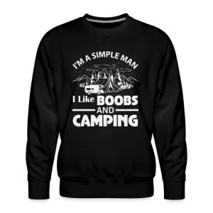 I'm A Simple Man I Like Boobs and Camping : Sweatshirt